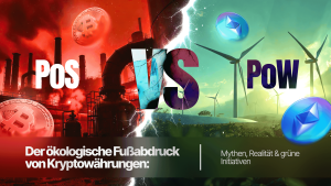 Der ökologische Fußabdruck von Kryptowährungen: PoS vs. PoW. Mythen, Realität & grüne Initiativen